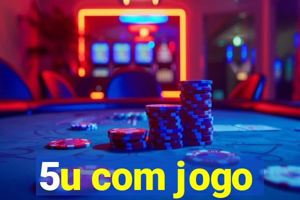 5u com jogo